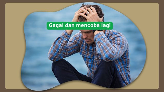 Gagal dan mencoba lagi