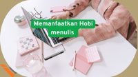 Memanfaatkan hobi menulis Memanfaatkan hobi menulis