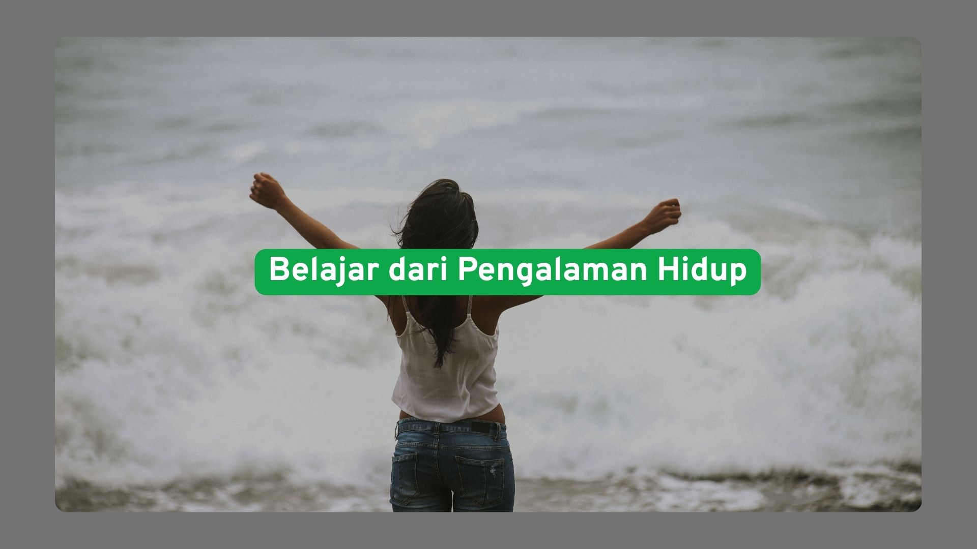 Belajar dari pengalaman hidup